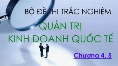 Bộ đề thi trắc nghiệm môn Quản trị Kinh doanh quốc tế