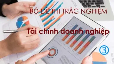 Bộ đề thi trắc nghiệm tài chính doanh nghiệp (có đáp án + giải thích)
