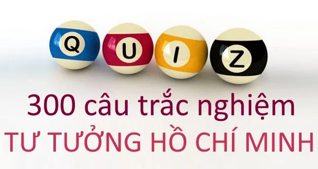 300 câu trắc nghiệm Tư tưởng Hồ Chí Minh