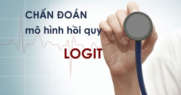 Chẩn đoán các khuyết tật của mô hình logit như thừa/thiếu biến, phương sai thay đổi và giải thích độ phù hợp của mô hình