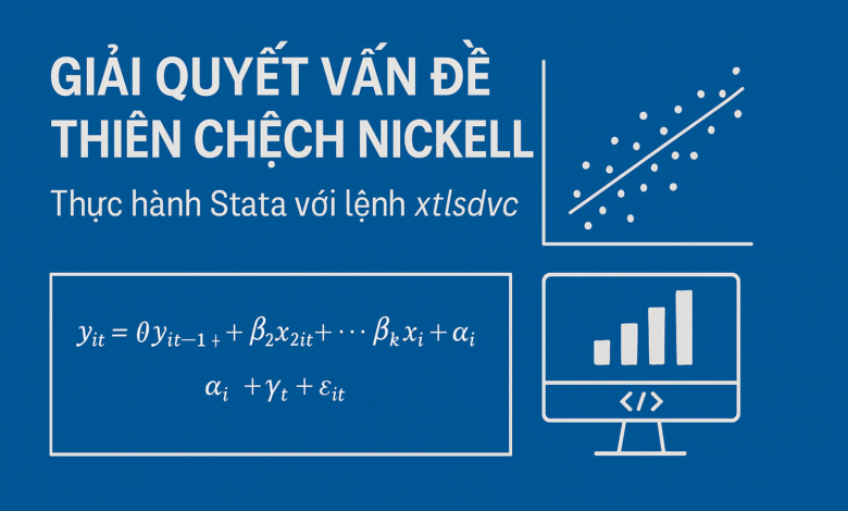 Giải quyết vấn đề thiên chệch Nickell trong các mô hình bảng động tuyến tính trên Stata