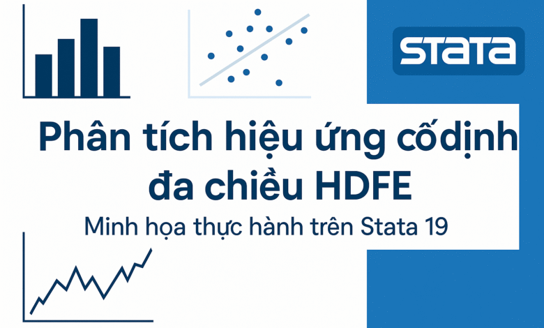 Phân tích hiệu ứng cố định đa chiều HDFE trên Stata 19