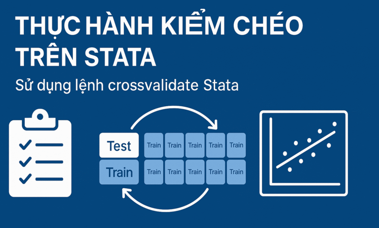 Minh họa thực hiện kiểm chéo trên Stata với gói lệnh crossvalidate